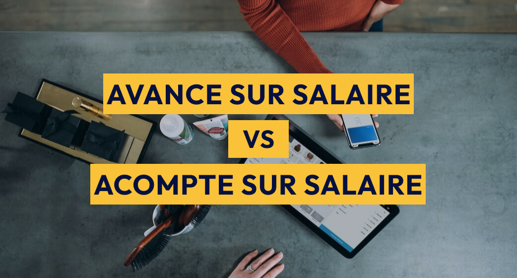 Acompte sur salaire et Avance sur salaire : quelles différences